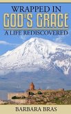 Wrapped in God's Grace, A Life Rediscovered