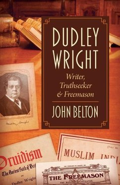 Dudley Wright: Writer, Truthseeker & Freemason - Belton, John