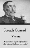 Joseph Conrad - Victory: &quote;A caricature is putting the face of a joke on the body of a truth.&quote;