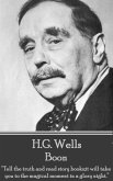 H.G. Wells - Boon: &quote;Tell the truth and read story books;it will take you to the magical moment in a glory night.&quote;
