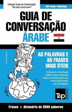 Guia de Conversação Português-Árabe Egípcio e vocabulário temático 3000 palavras - Taranov, Andrey