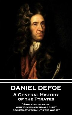 Daniel Defoe - A General History of the Pyrates: 