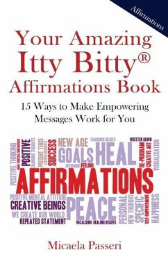 Your Amazing Itty Bitty Affirmations Book: 15 Ways to Make Empowering Messages Work for You - Passeri, Micaela