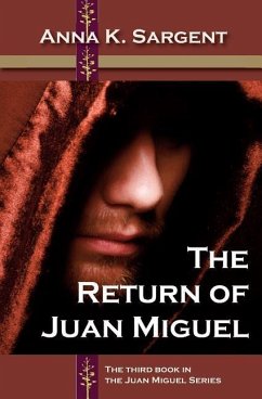 The Return of Juan Miguel - Sargent, Anna K.