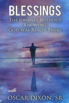 Blessings: The Journey Without Knowing God Was Really There - Dixon, Oscar