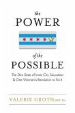 The Power of the Possible: The Dire State of Inner City Education and One Woman's Revolution to Fix It