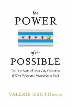 The Power of the Possible: The Dire State of Inner City Education and One Woman's Revolution to Fix It - Groth, Valerie