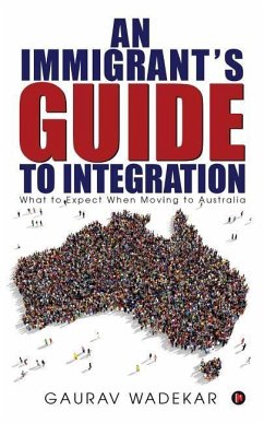 An Immigrant's Guide to Integration: What to Expect When Moving to Australia - Wadekar, Gaurav