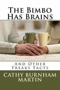 The Bimbo Has Brains: And Other Freaky Facts - Martin, Cathy Burnham