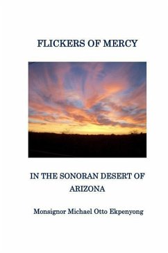 Flickers of Mercy in the Sonoran Desert of Arizona - Ekpenyong, Monsignor Michael Otto