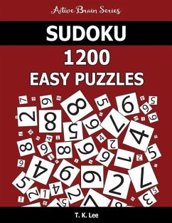 Sudoku: 1200 Easy Puzzles: To Keep Your Brain Active For Hours - Lee, T. K.