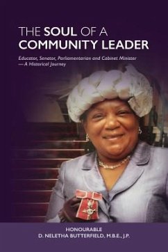 Soul of a Community Leader: Educator, Senator, Parliamentarian, Cabinet Minister - A Historical Journey - Butterfield, D. Neletha