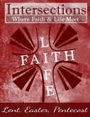 Intersections: Where Faith and Life Meet: Lent, Easter, Pentecost Year 3