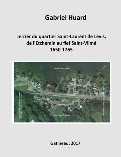 Terrier du quartier Saint-Laurent de Levis, de l'Etchemin au fief Saint-Vilme - Huard, Gabriel