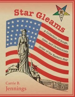 Star Gleams: A Collection of Songs, Odes, and Ceremonials - Jennings, Carrie B.