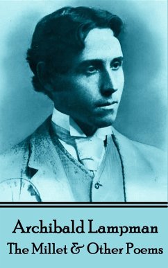 Archibald Lampman - Among The Millet & Other Poems - Lampman, Archibald