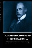F. Marion Crawford - The Primadonna: 'But the terrified throng did not believe, and the people pressed upon each other''