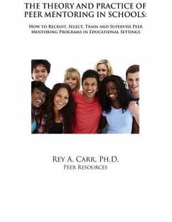 The Theory and Practice of Peer Mentoring in Schools: How to Recruit, Train, Supervise and Engage Students as Peer Mentors - Carr, Rey a.