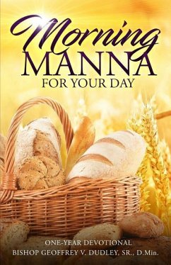 Morning Manna for Your Day: One-Year Devotional - Dudley, Sr. D. Min Bishop Geoffrey V.
