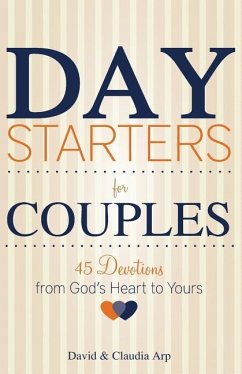 Day Starters for Couples: 45 Devotions from God's Heart to Yours - Arp, Claudia; Arp, David