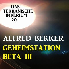 Das Terranische Imperium 20 - Geheimstation Beta III (MP3-Download) - Bekker, Alfred