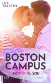 Boston Campus - Not Until You (eBook, ePUB)
