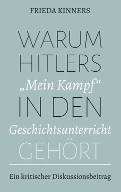 Warum Hitlers &quote;Mein Kampf&quote; in den Geschichtsunterricht gehört (eBook, ePUB)
