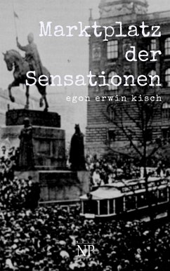 Marktplatz der Sensationen (eBook, ePUB) - Kisch, Egon Erwin