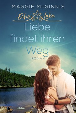 Liebe findet ihren Weg / Echo Lake Bd.3 (eBook, ePUB) - McGinnis, Maggie