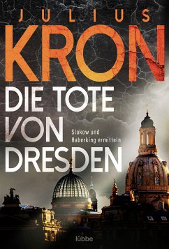 Die Tote von Dresden / Haberking und Slakow Bd.1 (eBook, ePUB) - Kron, Julius
