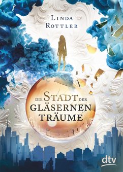 Die Stadt der gläsernen Träume (eBook, ePUB) - Rottler, Linda