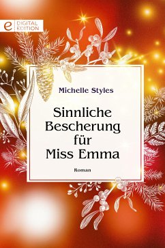 Sinnliche Bescherung für Miss Emma (eBook, ePUB) - Styles, Michelle; Styles, Michelle