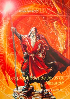 Les prophéties de Jésus de Nazareth (eBook, ePUB) - Arnold, Roland