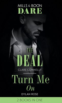 Cover The Deal / Turn Me On: The Deal (The Billionaires Club) / Turn Me On (Mills & Boon Dare) (eBook, ePUB)