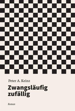 Zwangsläufig zufällig (eBook, ePUB) - Keinz, Peter A.