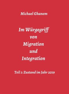 Im Würgegriff von Migration und Integration (eBook, ePUB) - Ghanem, Michael