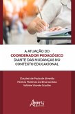 A Atuação do Coordenador Pedagógico Diante das Mudanças no Contexto Educacional (eBook, ePUB)