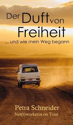 Der Duft von Freiheit ... und wie mein Weg begann (eBook, ePUB) - Schneider, Petra