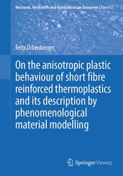 On the anisotropic plastic behaviour of short fibre reinforced thermoplastics and its description by phenomenological material modelling (eBook, PDF) - Dillenberger, Felix