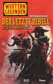 Western Legenden 17: Der letzte Rebell (eBook, ePUB)