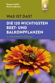 Was ist das? Die 120 wichtigsten Beet- und Balkonpflanzen (eBook, ePUB)