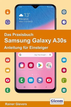 Das Praxisbuch Samsung Galaxy A30s - Anleitung für Einsteiger 978-3-96469-063-0 (eBook, PDF) - Gievers, Rainer
