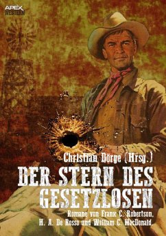 DER STERN DES GESETZLOSEN (eBook, ePUB) - A. De Rosso, H.; C. MacDonald, William; C. Robertson, Frank; Dörge, Christian