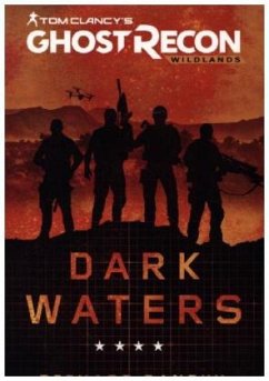 Tom Clancy's Ghost Recon Wildlands - Dark Waters - Dansky, Richard;Clancy, Tom