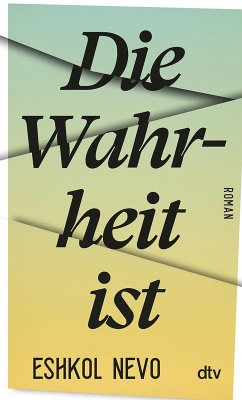 Die Wahrheit ist (eBook, ePUB) - Nevo, Eshkol