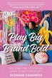 Play Big, Brand Bold: It's Your Time to... - Bild 1