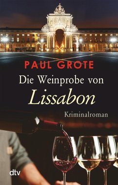 Die Weinprobe von Lissabon / Weinkrimi Bd.16 (eBook, ePUB) - Grote, Paul