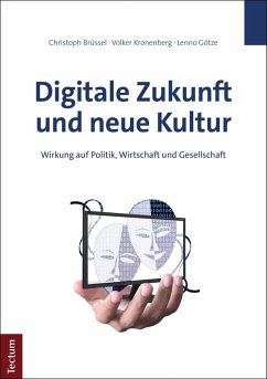 Digitale Zukunft und neue Kultur (eBook, PDF) - Brüssel, Christoph; Kronenberg, Volker; Götze, Lenno