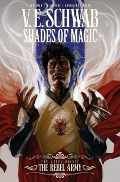 Shades of Magic: The Steel Prince: The Rebel Army - Schwab, V. E.;Olimpieri, Andrea