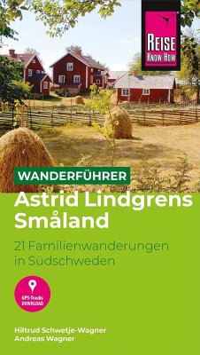 Reise Know-How Wanderführer Astrid Lindgrens Småland : 21 Familienwanderungen in Südschweden - Schwetje-Wagner, Hiltrud;Wagner, Andreas